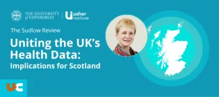 The Sudlow Review - Uniting the UK's Health Data: Implications for Scotland