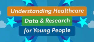 Understanding Healthcare Data & Research for Young People
