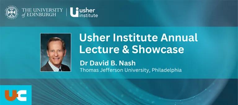 Usher Institute Annual Lecture and Showcase title with Dr David B. Nash photo